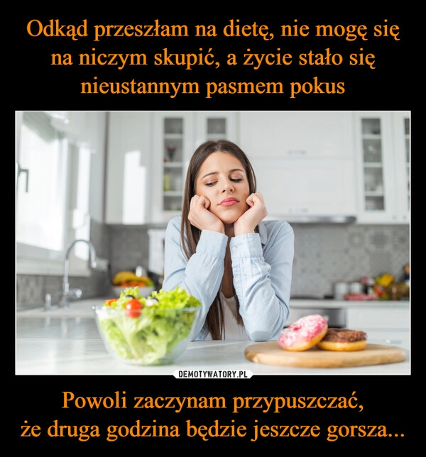 
    Odkąd przeszłam na dietę, nie mogę się na niczym skupić, a życie stało się nieustannym pasmem pokus Powoli zaczynam przypuszczać,
że druga godzina będzie jeszcze gorsza...