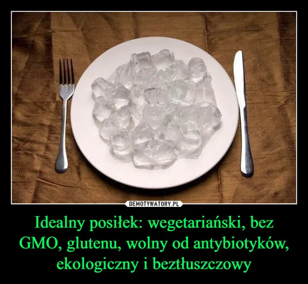 
    Idealny posiłek: wegetariański, bez GMO, glutenu, wolny od antybiotyków, ekologiczny i beztłuszczowy