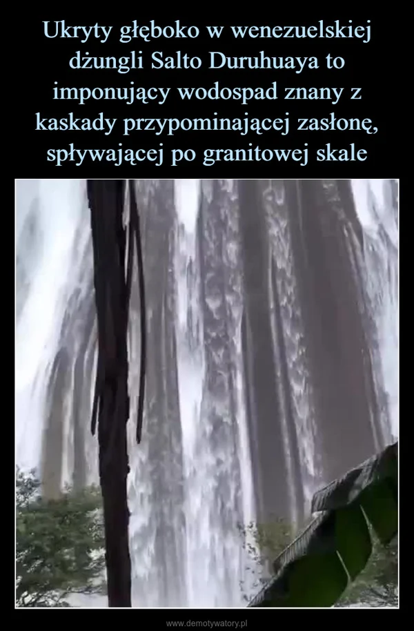 
    Ukryty głęboko w wenezuelskiej dżungli Salto Duruhuaya to imponujący wodospad znany z kaskady przypominającej zasłonę, spływającej po granitowej skale