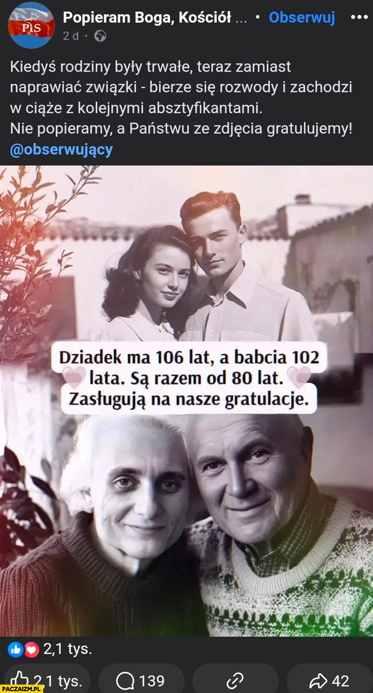 
    Dziadek ma 106 lat babcia 102 są razem od 80 lat magik papież popieram boga kościół