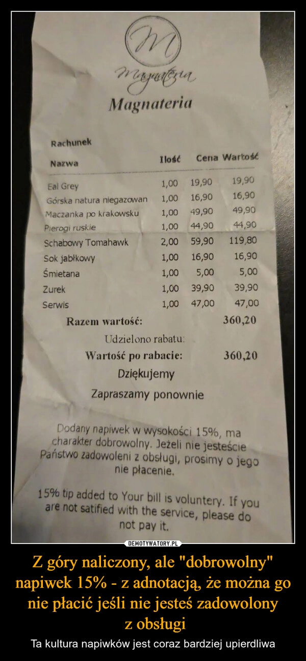 
    Z góry naliczony, ale "dobrowolny" napiwek 15% - z adnotacją, że można go nie płacić jeśli nie jesteś zadowolony
 z obsługi