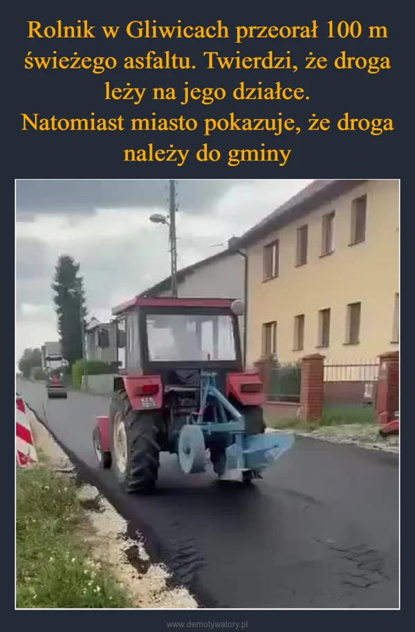 
    Rolnik w Gliwicach przeorał 100 m świeżego asfaltu. Twierdzi, że droga leży na jego działce. Natomiast miasto pokazuje, że droga należy do gminy
