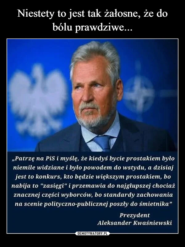 
    Niestety to jest tak żałosne, że do bólu prawdziwe...