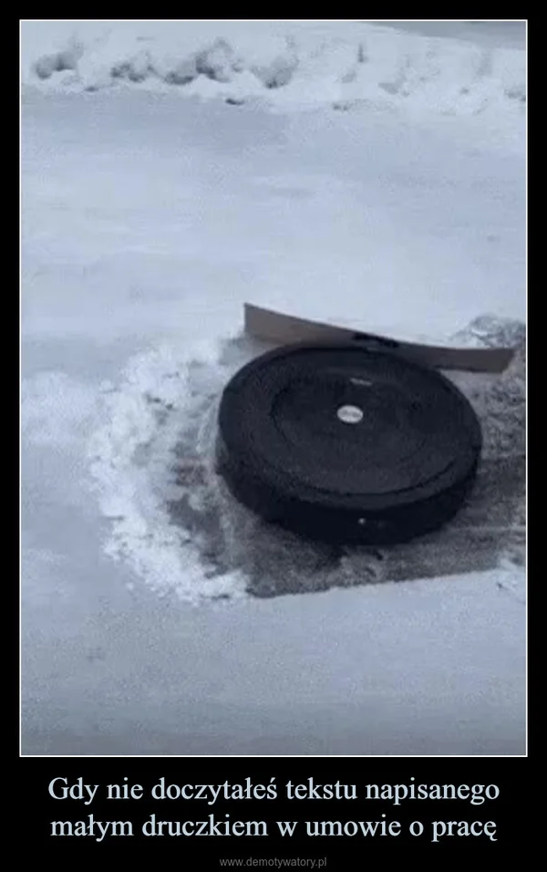 
    Gdy nie doczytałeś tekstu napisanego małym druczkiem w umowie o pracę