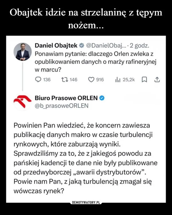 
    Obajtek idzie na strzelaninę z tępym nożem...