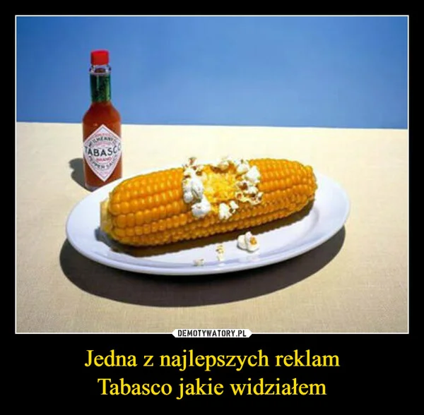 
    Jedna z najlepszych reklam Tabasco jakie widziałem