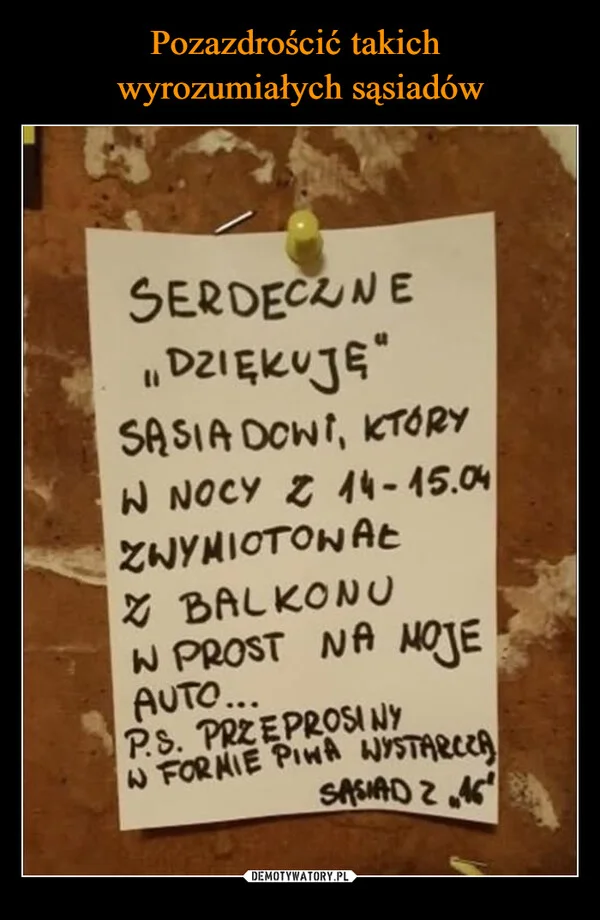 
    Pozazdrościć takich wyrozumiałych sąsiadów