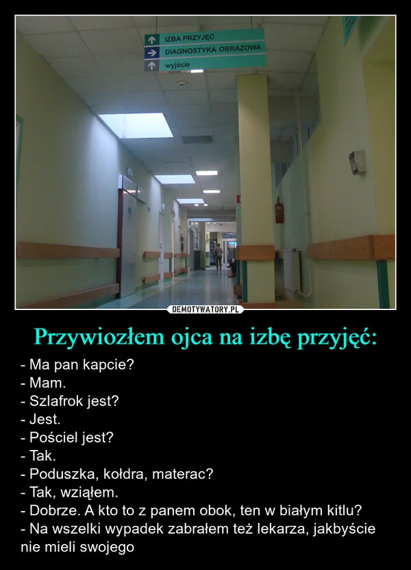 
    Przywiozłem ojca na izbę przyjęć: