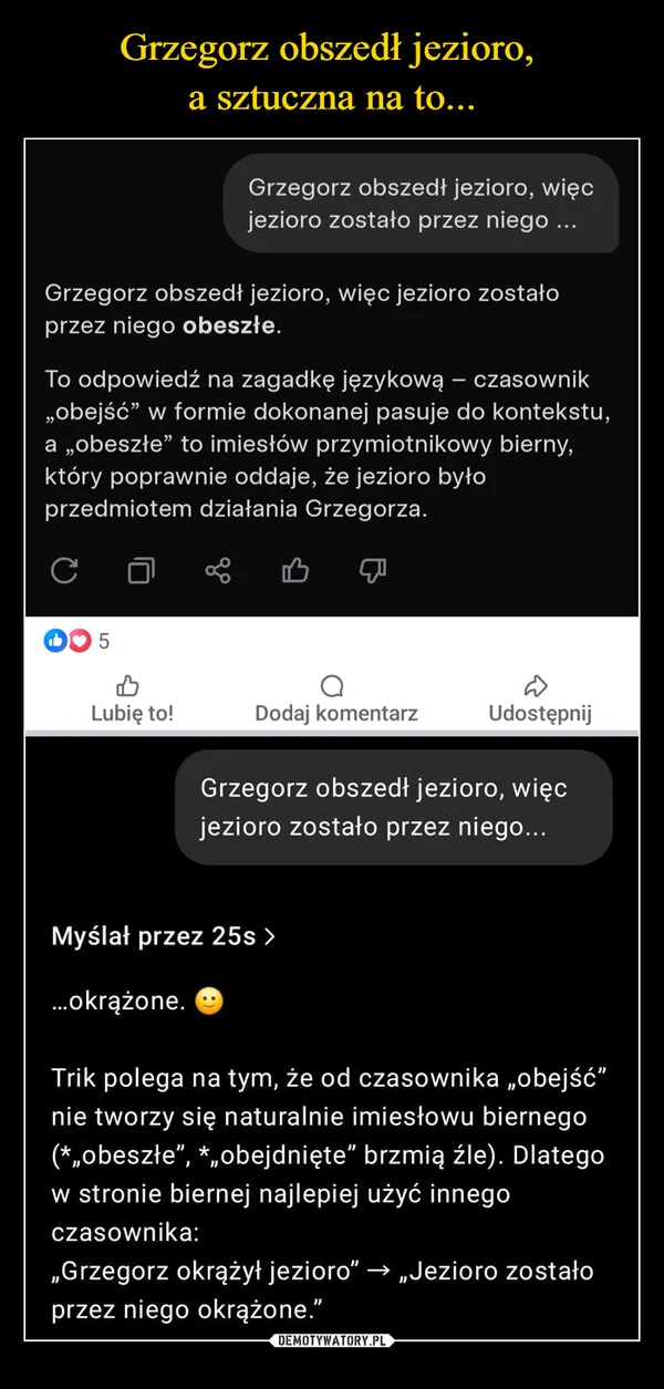 
    Grzegorz obszedł jezioro, a sztuczna na to...