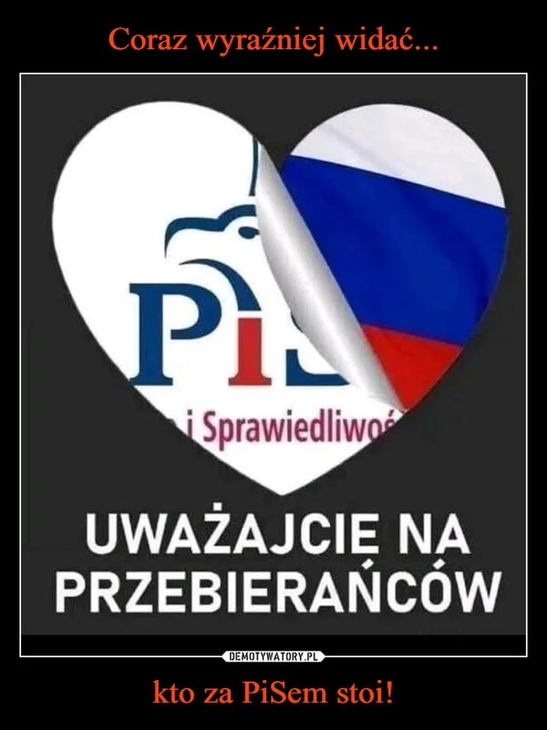 
    Coraz wyraźniej widać... kto za PiSem stoi!