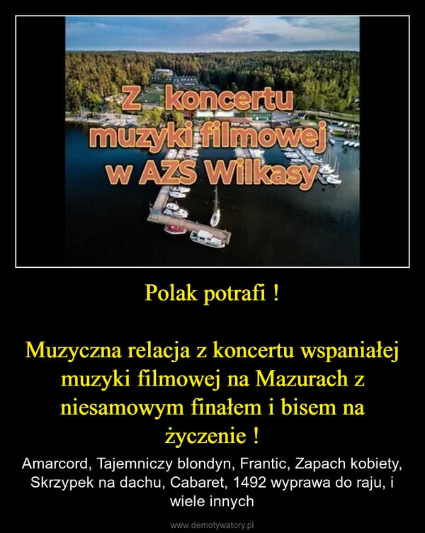 
    Polak potrafi ! Muzyczna relacja z koncertu wspaniałej muzyki filmowej na Mazurach z niesamowym finałem i bisem na życzenie !