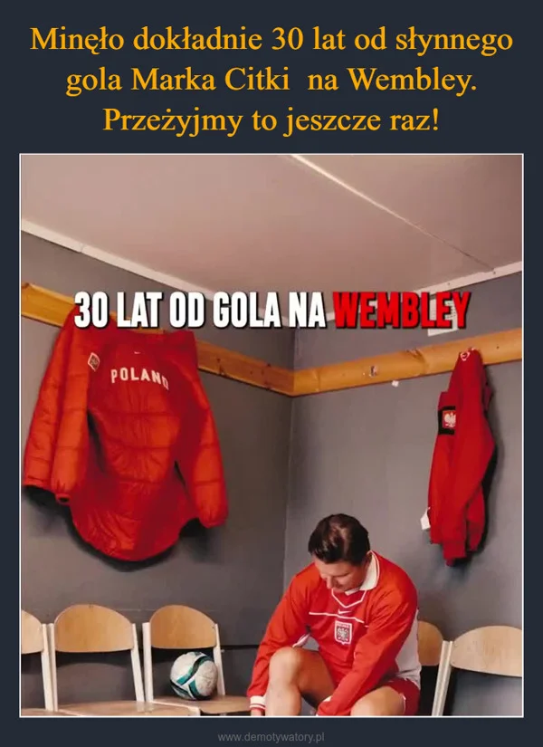 
    Minęło dokładnie 30 lat od słynnego gola Marka Citki na Wembley. Przeżyjmy to jeszcze raz!