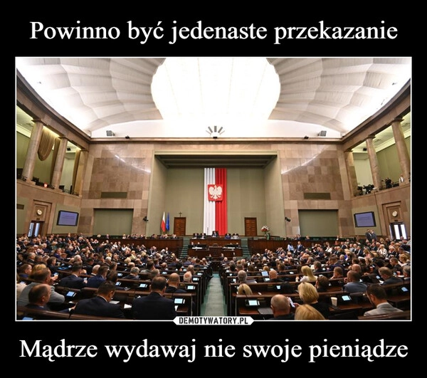 
    Powinno być jedenaste przekazanie Mądrze wydawaj nie swoje pieniądze