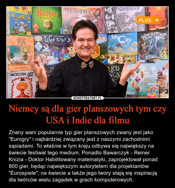 
    Niemcy są dla gier planszowych tym czy USA i Indie dla filmu