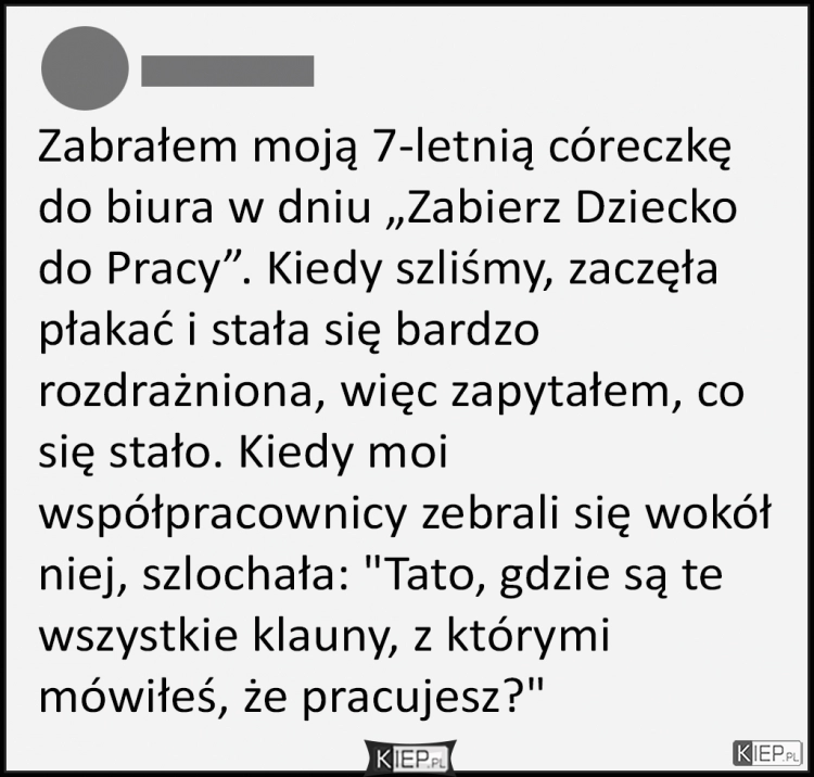 
    Kiedy zabierzesz dziecko do pracy...