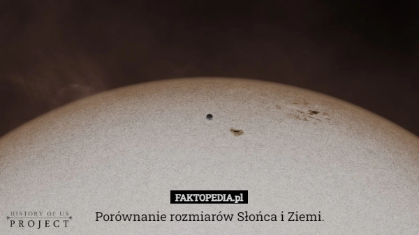 
    Porównanie rozmiarów Słońca i Ziemi.