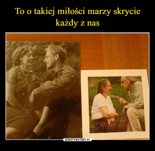 
    To o takiej miłości marzy skrycie każdy z nas