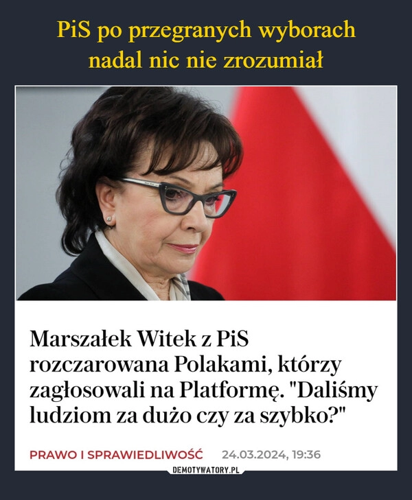 
    PiS po przegranych wyborach
nadal nic nie zrozumiał