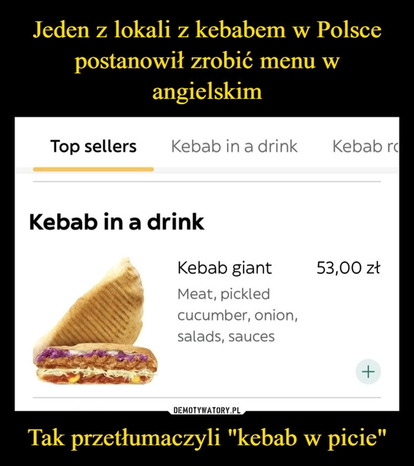 
    Jeden z lokali z kebabem w Polsce postanowił zrobić menu w angielskim Tak przetłumaczyli "kebab w picie"