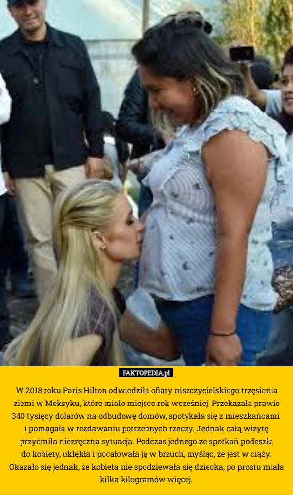
    W 2018 roku Paris Hilton odwiedziła ofiary niszczycielskiego trzęsienia
