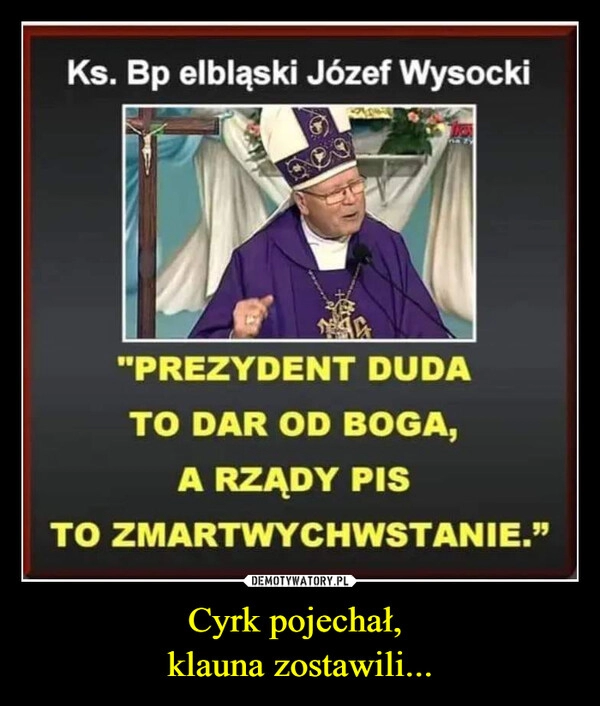 
    Cyrk pojechał, 
klauna zostawili...