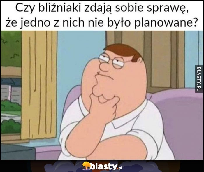 
    Czy bliźniaki zdają sobie sprawę, że jedno z nich nie było planowane?