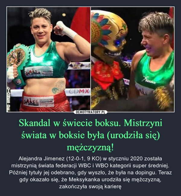 
    
Skandal w świecie boksu. Mistrzyni świata w boksie była (urodziła się) mężczyzną! 