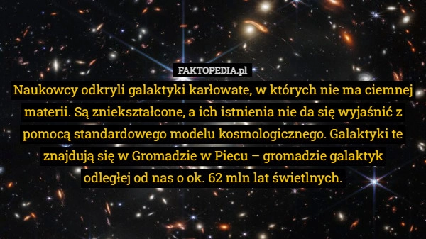 
    Naukowcy odkryli galaktyki karłowate, w których nie ma ciemnej materii...