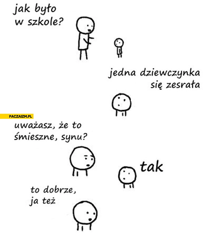 
    Jedna dziewczynka się zesrała