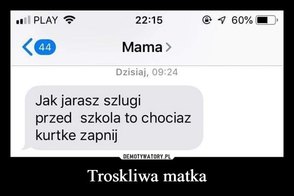 
    Troskliwa matka