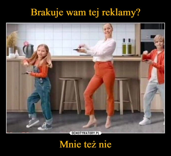 
    Brakuje wam tej reklamy? Mnie też nie