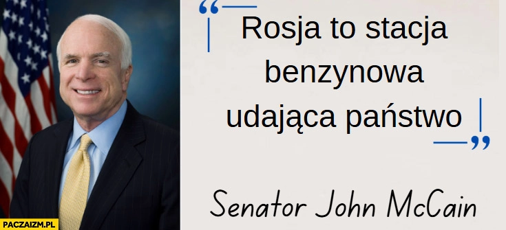 
    Rosja to stacja benzynowa udająca państwo Senator John McCain