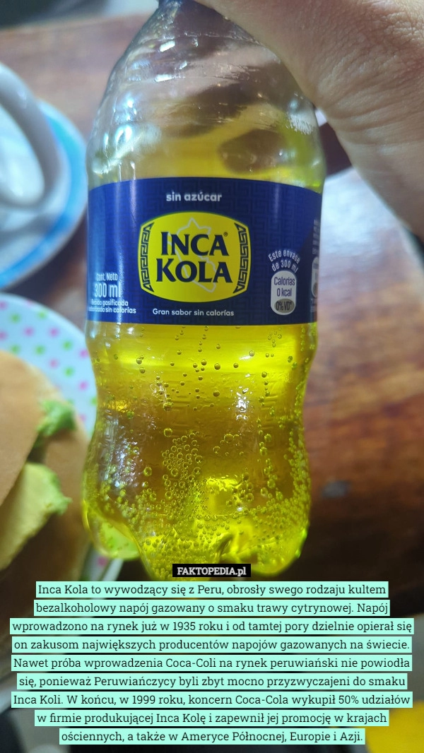 
    Inca Kola to wywodzący się z Peru, obrosły swego rodzaju kultem bezalkoholowy