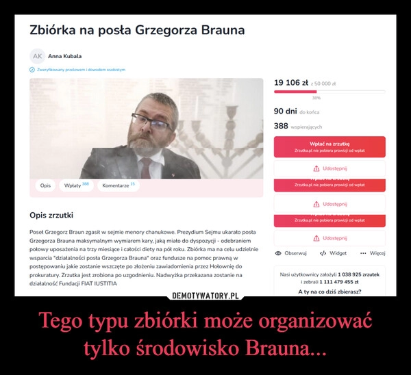 
    Tego typu zbiórki może organizować tylko środowisko Brauna...