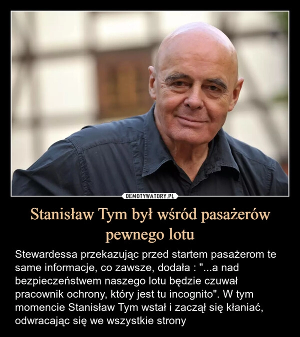 
    Stanisław Tym był wśród pasażerów pewnego lotu