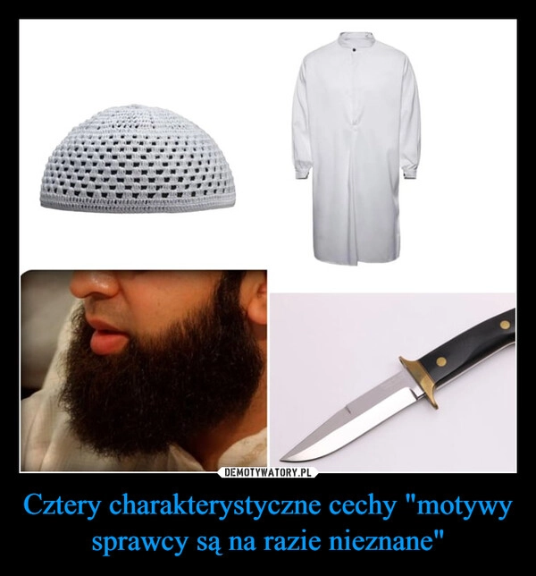 
    Cztery charakterystyczne cechy "motywy sprawcy są na razie nieznane"