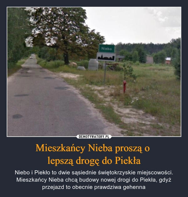 
    Mieszkańcy Nieba proszą o 
lepszą drogę do Piekła