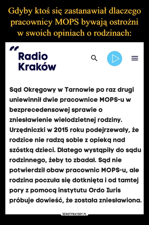 
    Gdyby ktoś się zastanawiał dlaczego pracownicy MOPS bywają ostrożni w swoich opiniach o rodzinach: