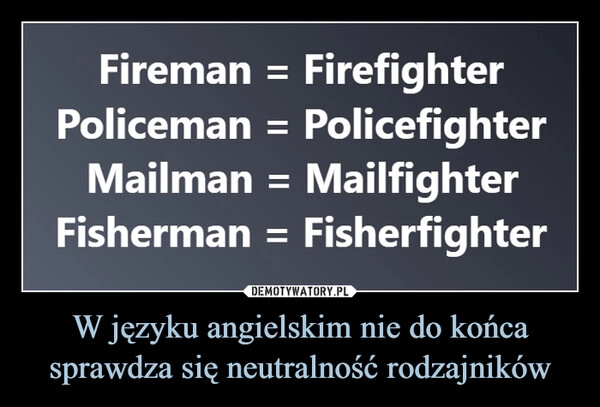 
    W języku angielskim nie do końca sprawdza się neutralność rodzajników