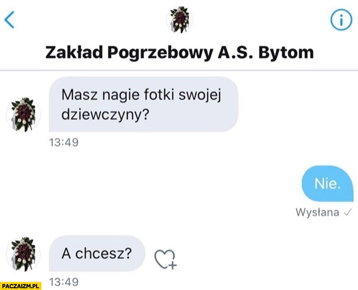 
    Masz nagie fotki swojej dziewczyny? Nie, a chcesz? Zakład pogrzebowy AS Bytom