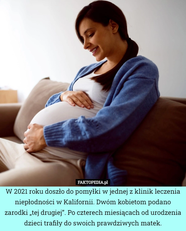 
    W 2021 roku doszło do pomyłki w jednej z klinik leczenia niepłodności w