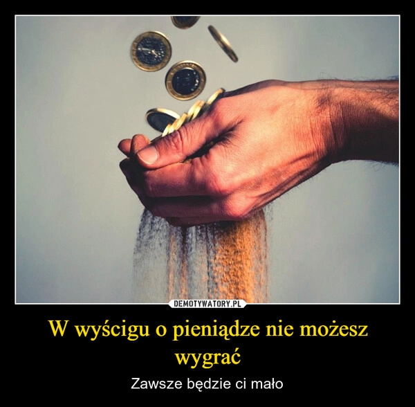 
    W wyścigu o pieniądze nie możesz wygrać