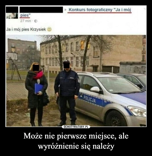 
    Może nie pierwsze miejsce, ale wyróżnienie się należy