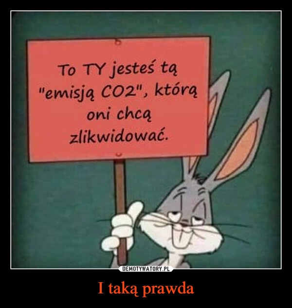 
    I taką prawda
