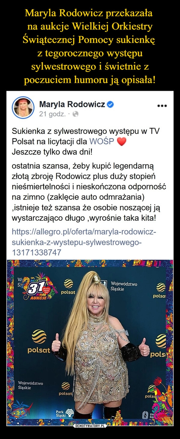 
    Maryla Rodowicz przekazała
na aukcje Wielkiej Orkiestry Świątecznej Pomocy sukienkę
z tegorocznego występu sylwestrowego i świetnie z poczuciem humoru ją opisała! 