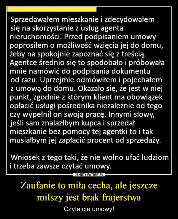 
    Zaufanie to miła cecha, ale jeszcze milszy jest brak frajerstwa