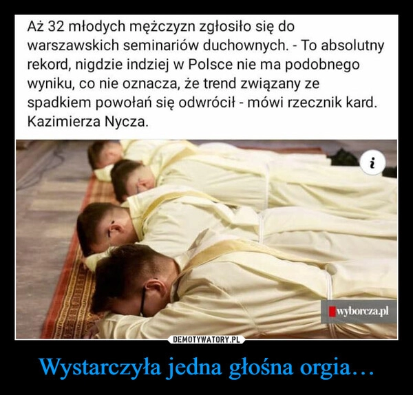 
    Wystarczyła jedna głośna orgia…