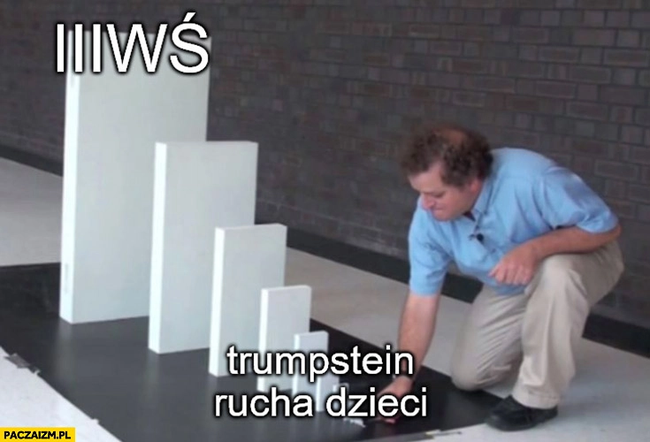 
    Trump rusza dzieci, wybucha 3 wojna światowa domino