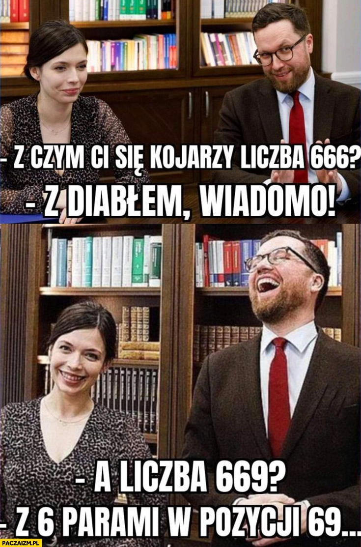 
    Ordo Iuris z czym ci się kojarzy 666? Z diabłem, a 669? Z 6 parami w pozycji 69 Pawłowska Dobrowolska Zych