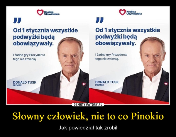 
    Słowny człowiek, nie to co Pinokio